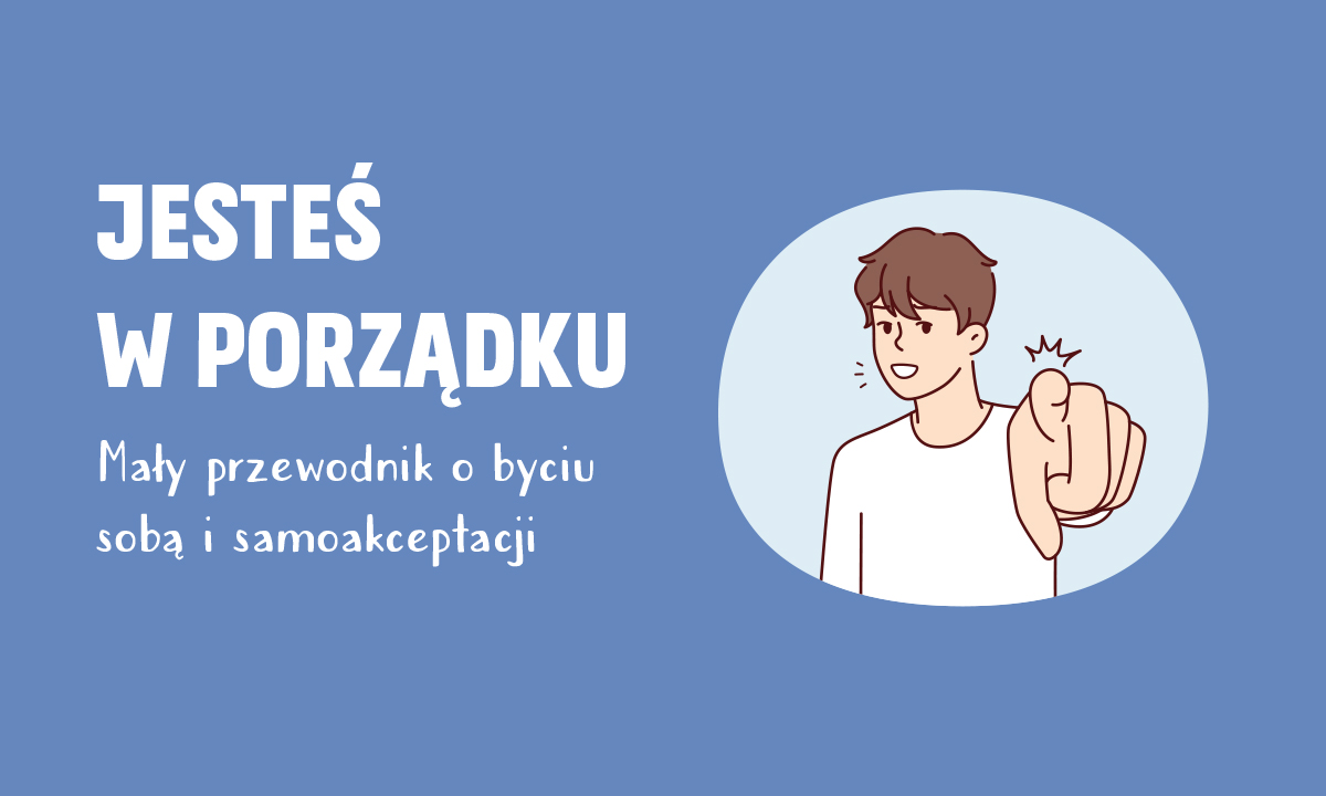 Jesteś w porządku Mały przewodnik o byciu sobą i samoakceptacji