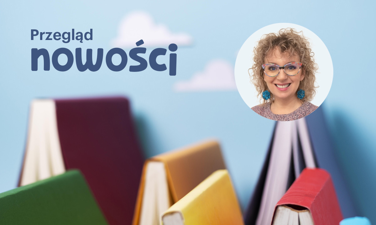 Przegląd nowości książkowych dla dzieci i młodzieży – 2026 r.