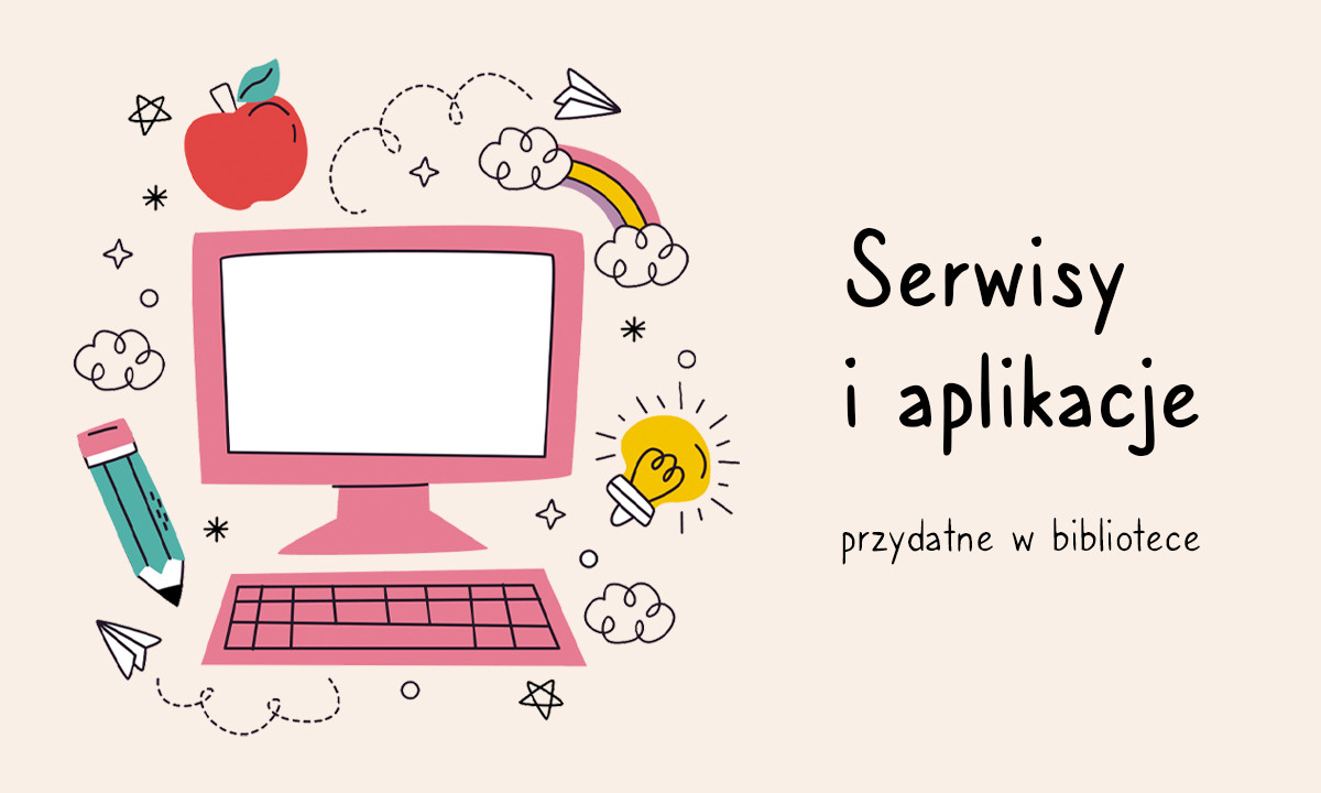 Serwisy i aplikacje przydatne w bibliotece